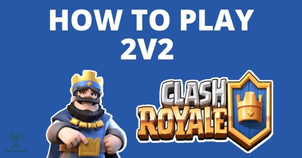 Clash Royale How to Play 2v2