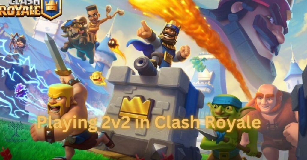 Playing 2v2 in Clash Royale