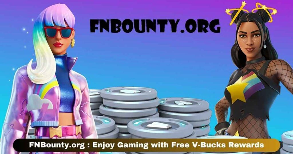 FNBounty.org : Enjoy Gaming with Free V-Bucks Rewards