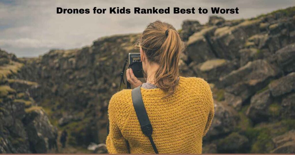 Drones for Kids Ranked Best to Worst