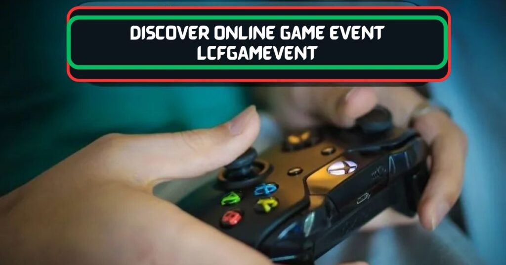 Discover Online Game Event LCFGAMEVENT