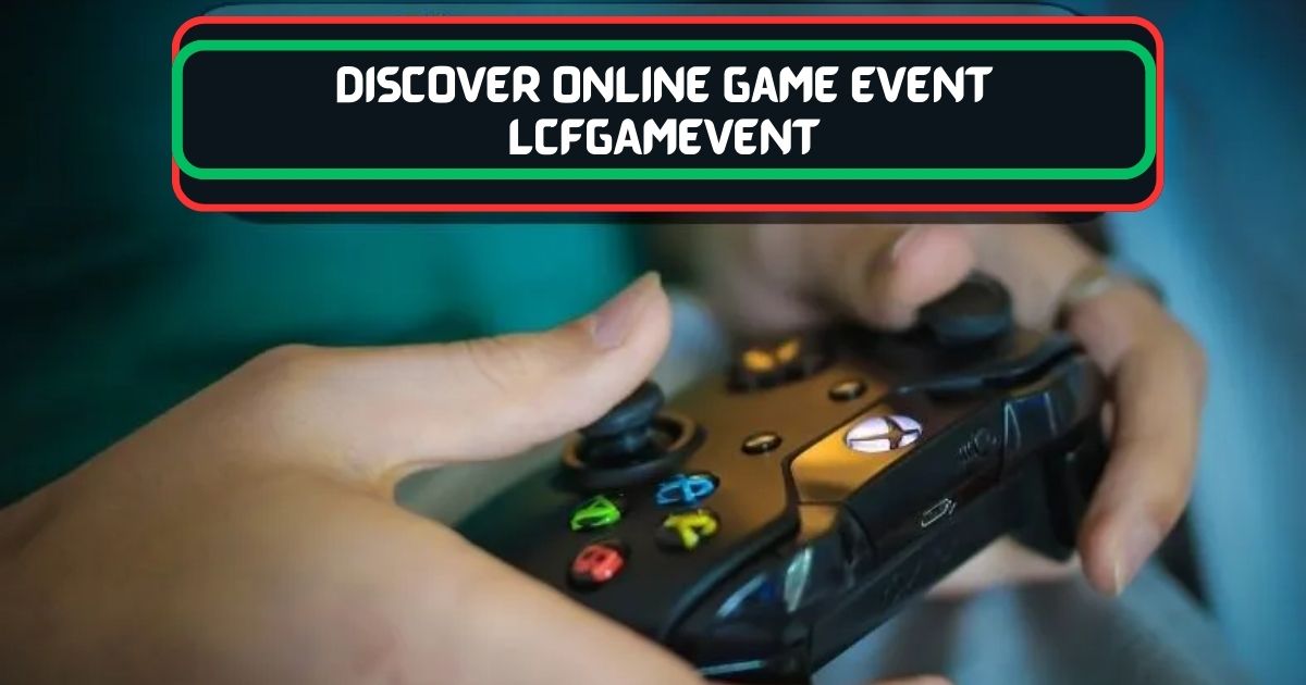 Discover Online Game Event LCFGAMEVENT