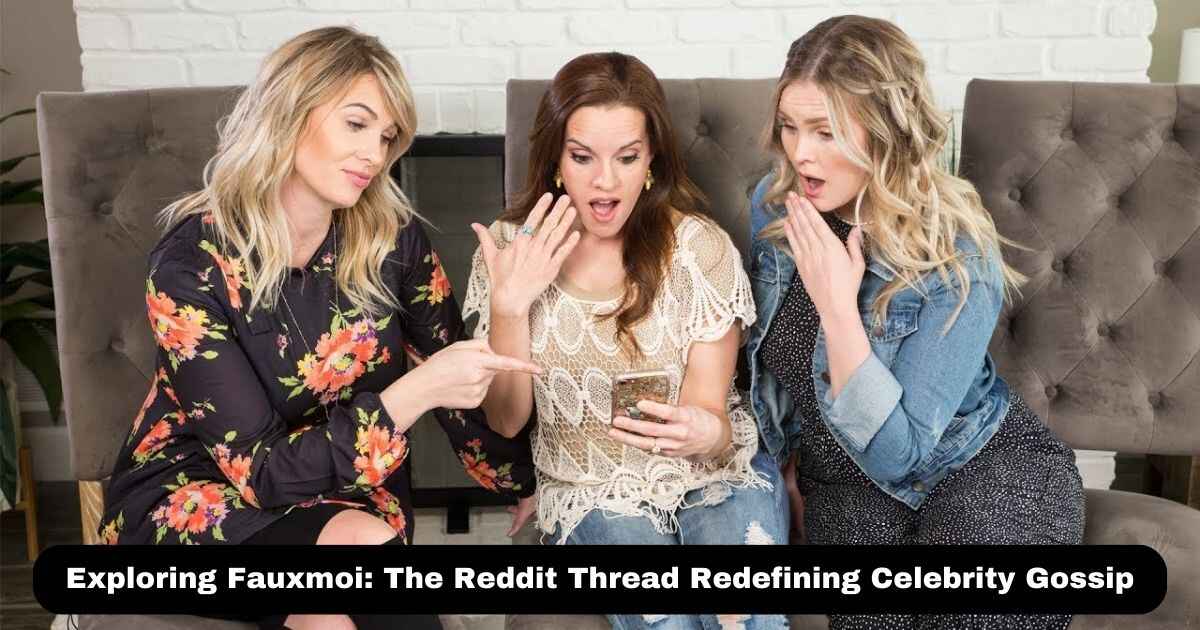 Exploring Fauxmoi: The Reddit Thread Redefining Celebrity Gossip