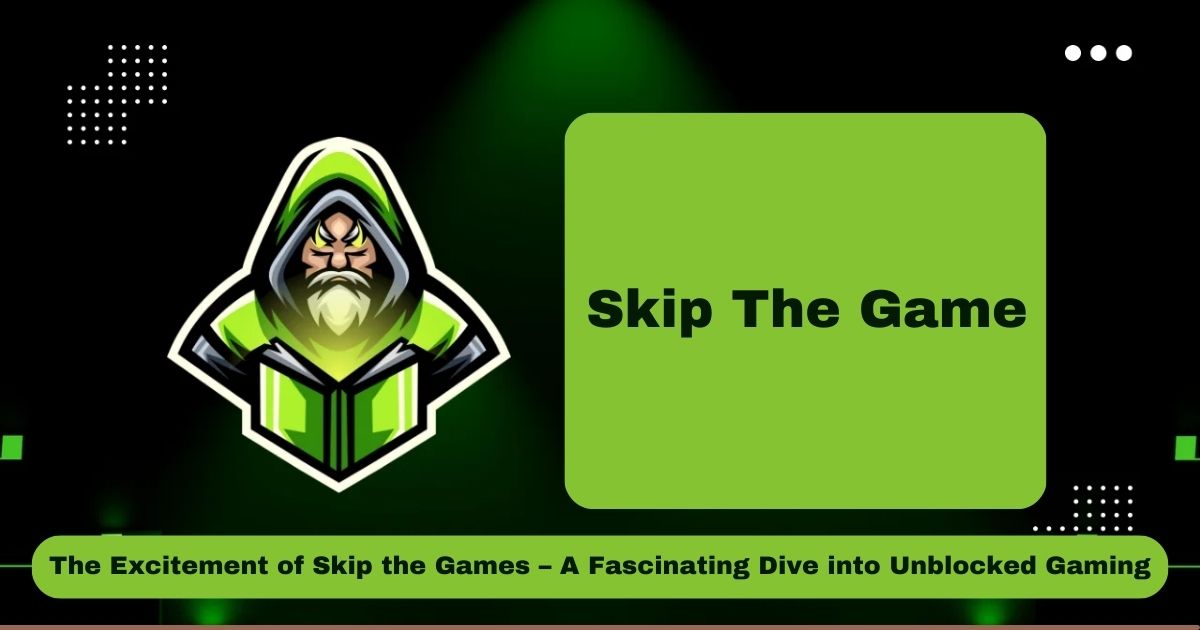 The Excitement of Skip the Games – A Fascinating Dive into Unblocked Gaming