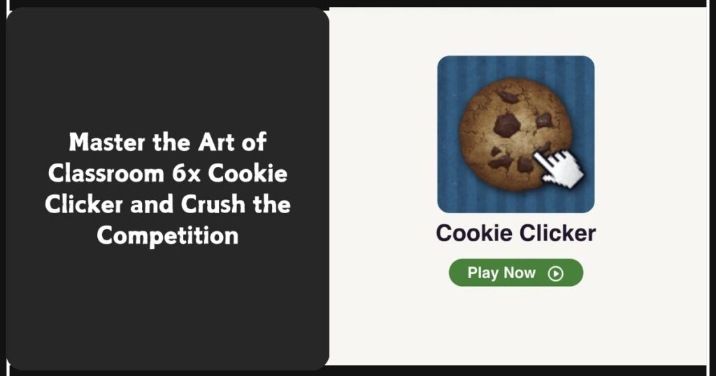 Classroom 6x Cookie Clicker