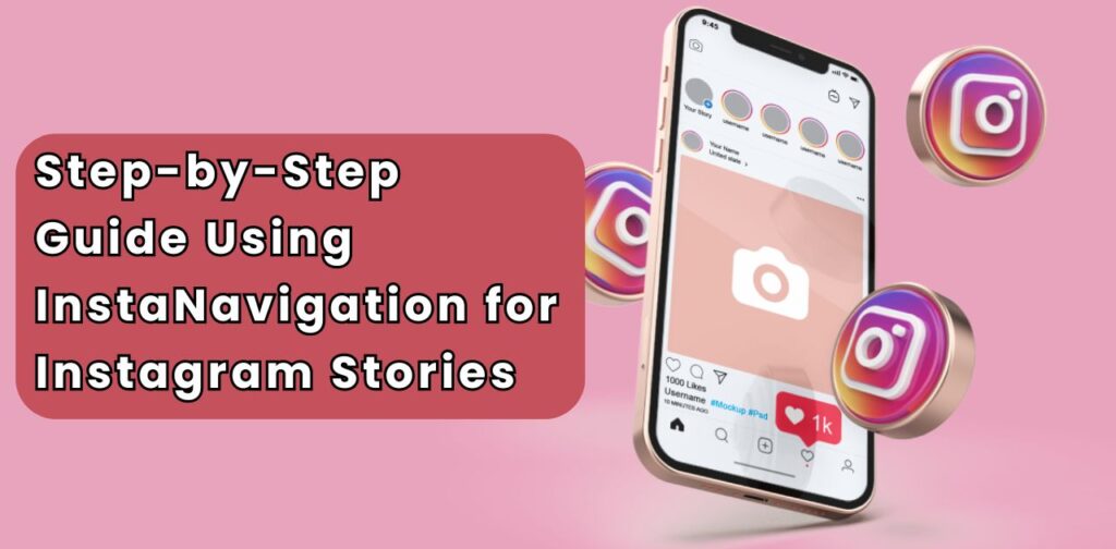 InstaNavigation Mastery: Transforming Your Instagram Story Viewer Experience